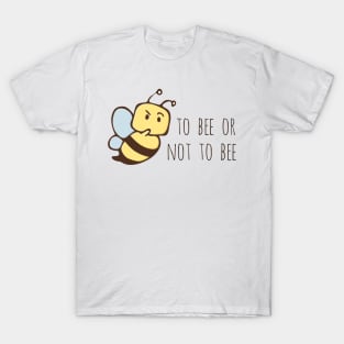 To Bee or Not To Bee T-Shirt